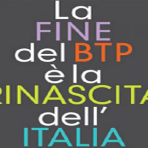 “La fine del Btp è la rinascita dell’Italia”: un saggio di Figna, Sabbatini, Cordara